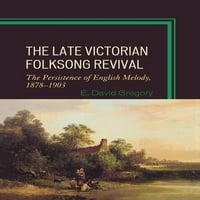 Доцната Викторијанска Преродба На Фолксонг : Упорноста на англиската Мелодија, 1878 година-
